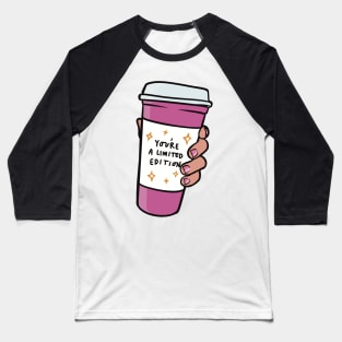 You're A Limited Edition - Woman Empowerment Quote, Coffee Cup Baseball T-Shirt